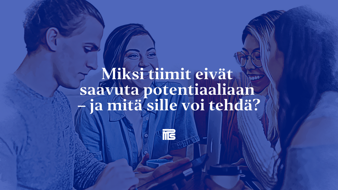 Miksi tiimit eivät saavuta potentiaaliaan -08052025